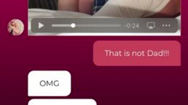 When your stepmom accidentally sends you a video... and that's not your dad on i