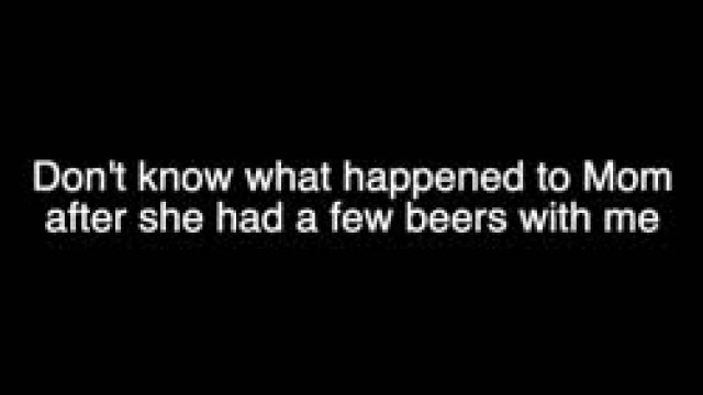 Mom Only Had A Few Beers